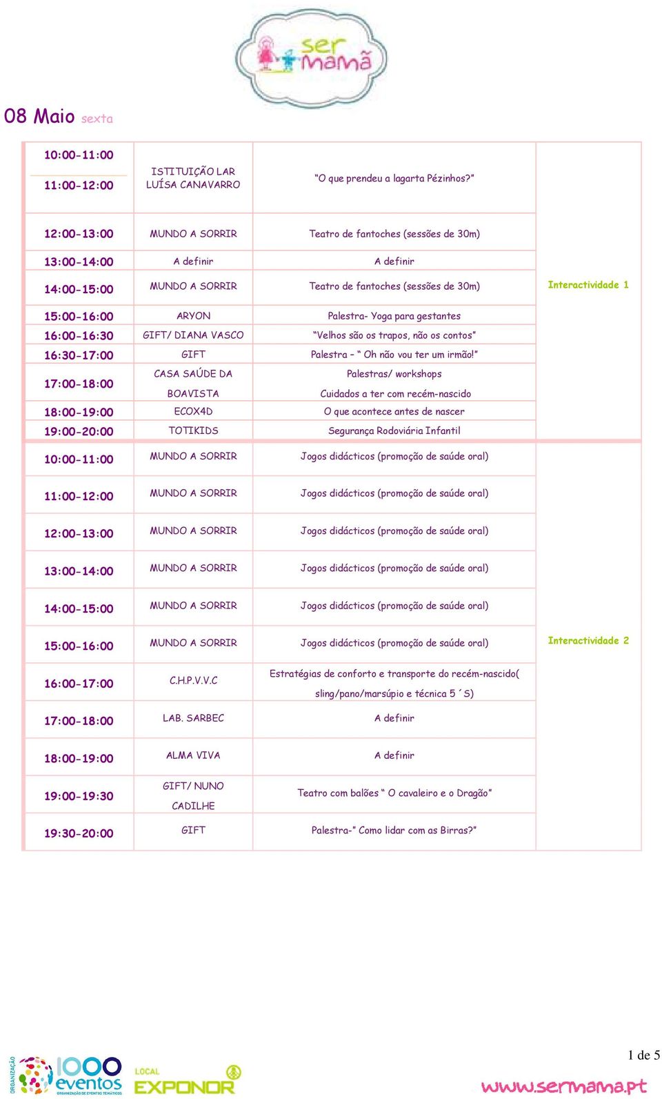 VASCO Velhos são os trapos, não os contos 16:30-17:00 GIFT Palestra Oh não vou ter um irmão!