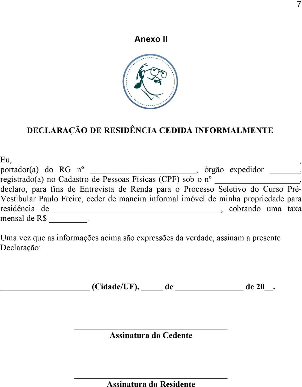 Freire, ceder de maneira informal imóvel de minha propriedade para residência de, cobrando uma taxa mensal de R$.