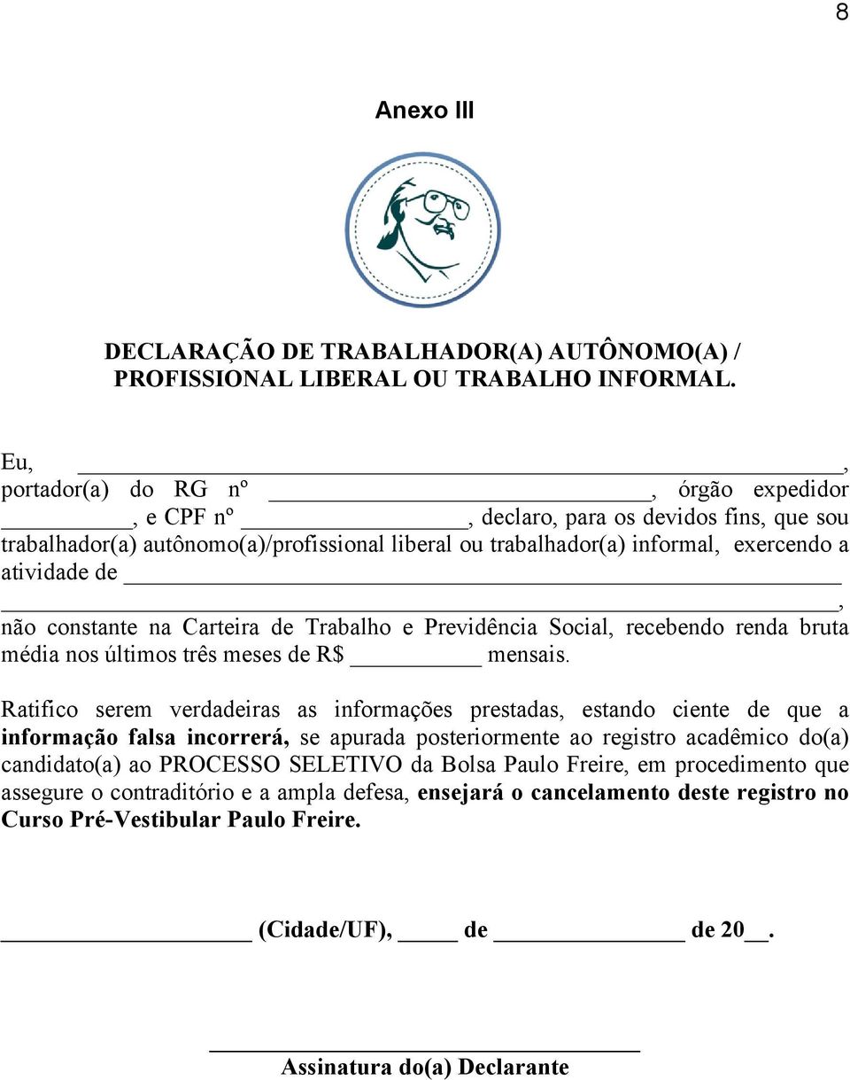 constante na Carteira de Trabalho e Previdência Social, recebendo renda bruta média nos últimos três meses de R$ mensais.