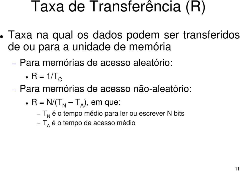 Para memórias de acesso não-aleatório: R = N/(T N T A ), em que: T N é o