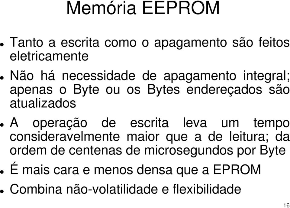 escrita leva um tempo consideravelmente maior que a de leitura; da ordem de centenas de