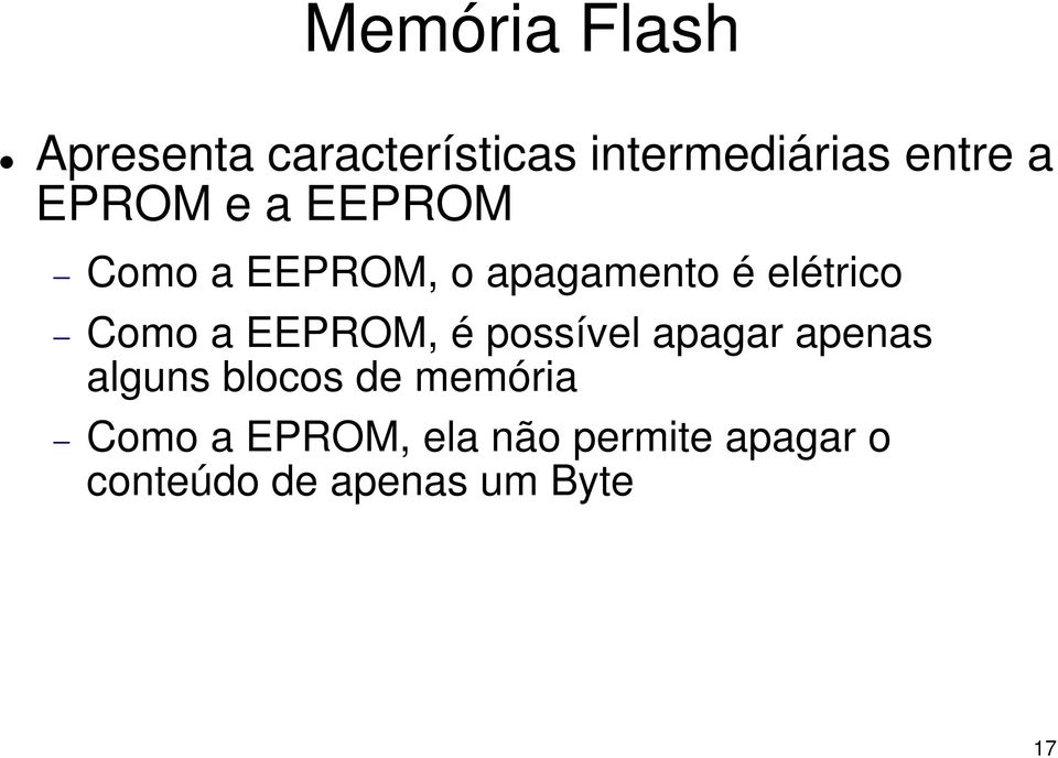 EEPROM, é possível apagar apenas alguns blocos de memória Como