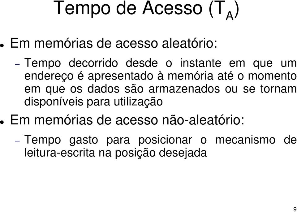 são armazenados ou se tornam disponíveis para utilização Em memórias de acesso