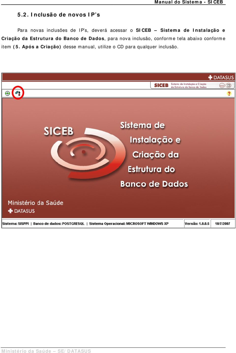 Banco de Dados, para nova inclusão, conforme tela abaixo conforme