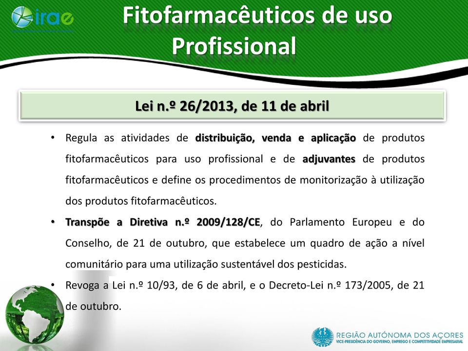 adjuvantes de produtos fitofarmacêuticos e define os procedimentos de monitorização à utilização dos produtos fitofarmacêuticos.