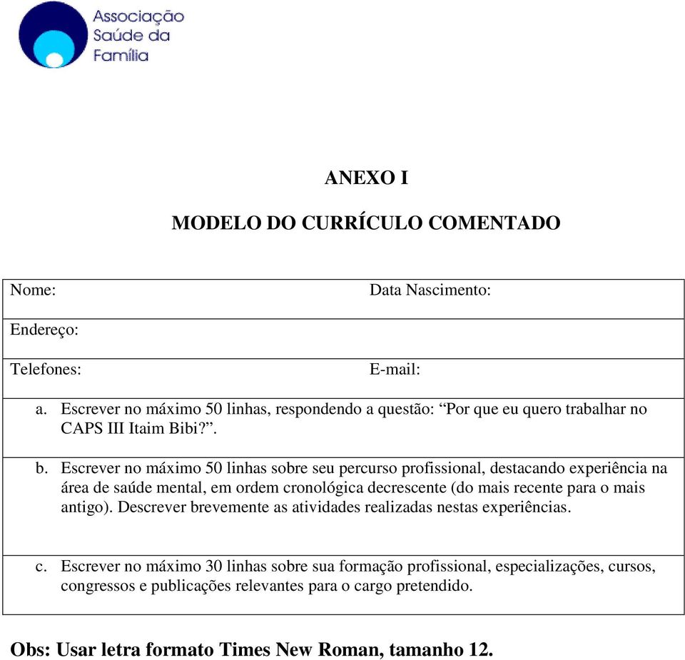 Escrever no máximo 50 linhas sobre seu percurso profissional, destacando experiência na área de saúde mental, em ordem cronológica decrescente (do mais recente