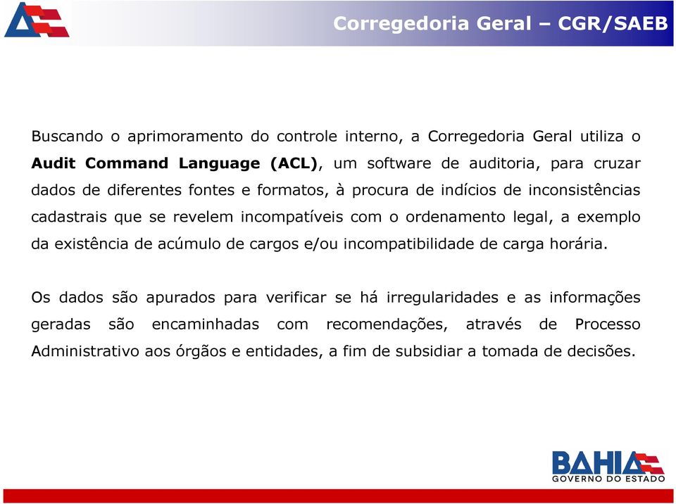 exemplo da existência de acúmulo de cargos e/ou incompatibilidade de carga horária.