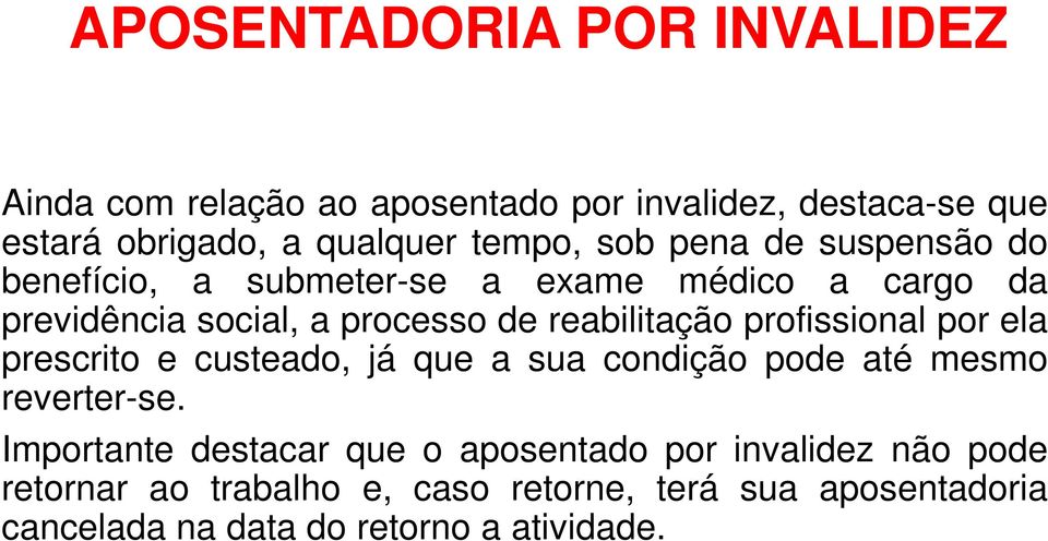 profissional por ela prescrito e custeado, já que a sua condição pode até mesmo reverter-se.