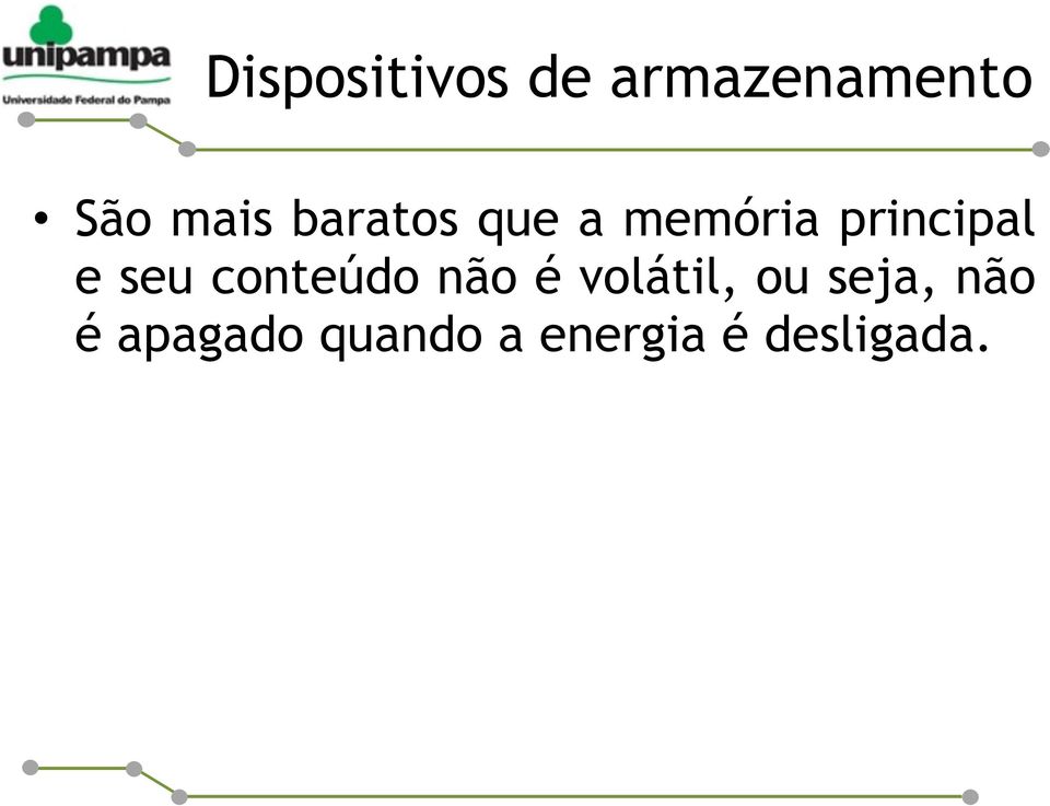 conteúdo não é volátil, ou seja, não é