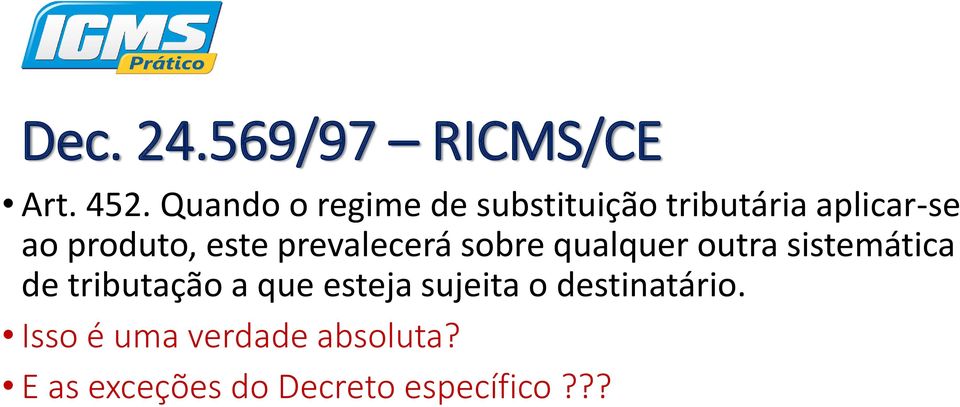 este prevalecerá sobre qualquer outra sistemática de tributação a