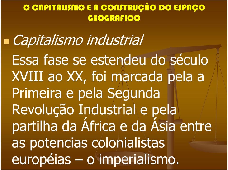 Revolução Industrial e pela partilha da África e da Ásia