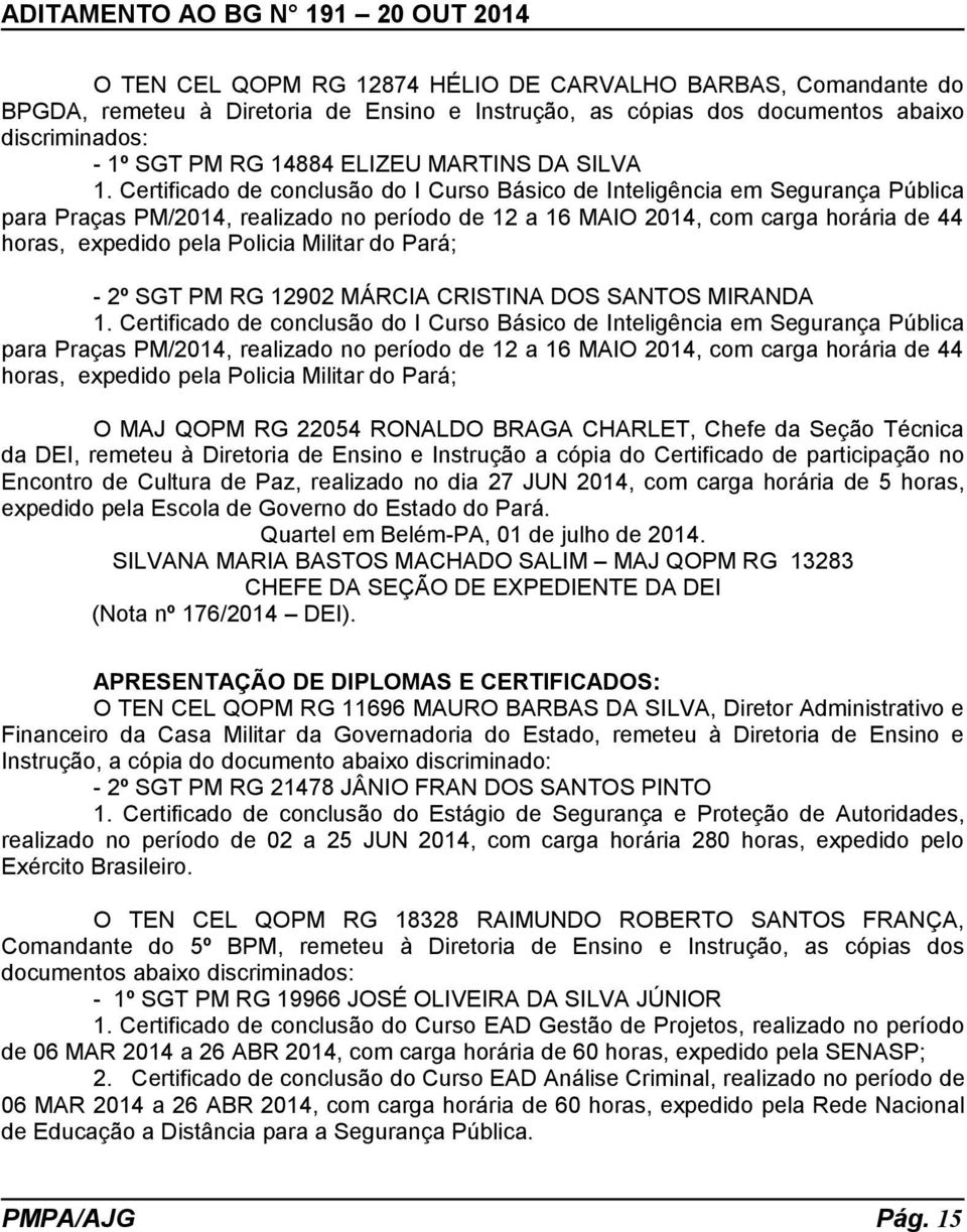 Militar do Pará; - 2º SGT PM RG 12902 MÁRCIA CRISTINA DOS SANTOS MIRANDA 1.
