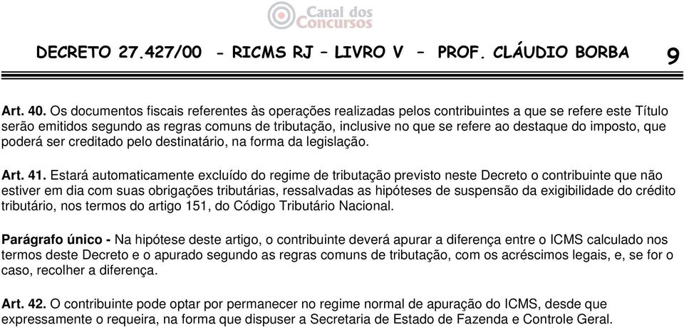 do imposto, que poderá ser creditado pelo destinatário, na forma da legislação. Art. 41.