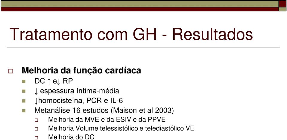 estudos (Maison et al 2003) Melhoria da MVE e da ESIV e da PPVE