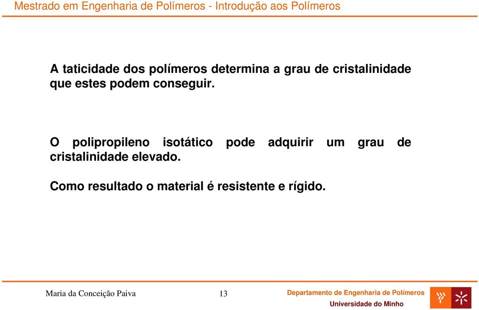 O polipropileno isotático pode adquirir um grau de