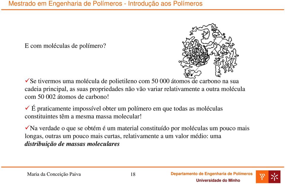 relativamente a outra molécula com 50 002 átomos de carbono!