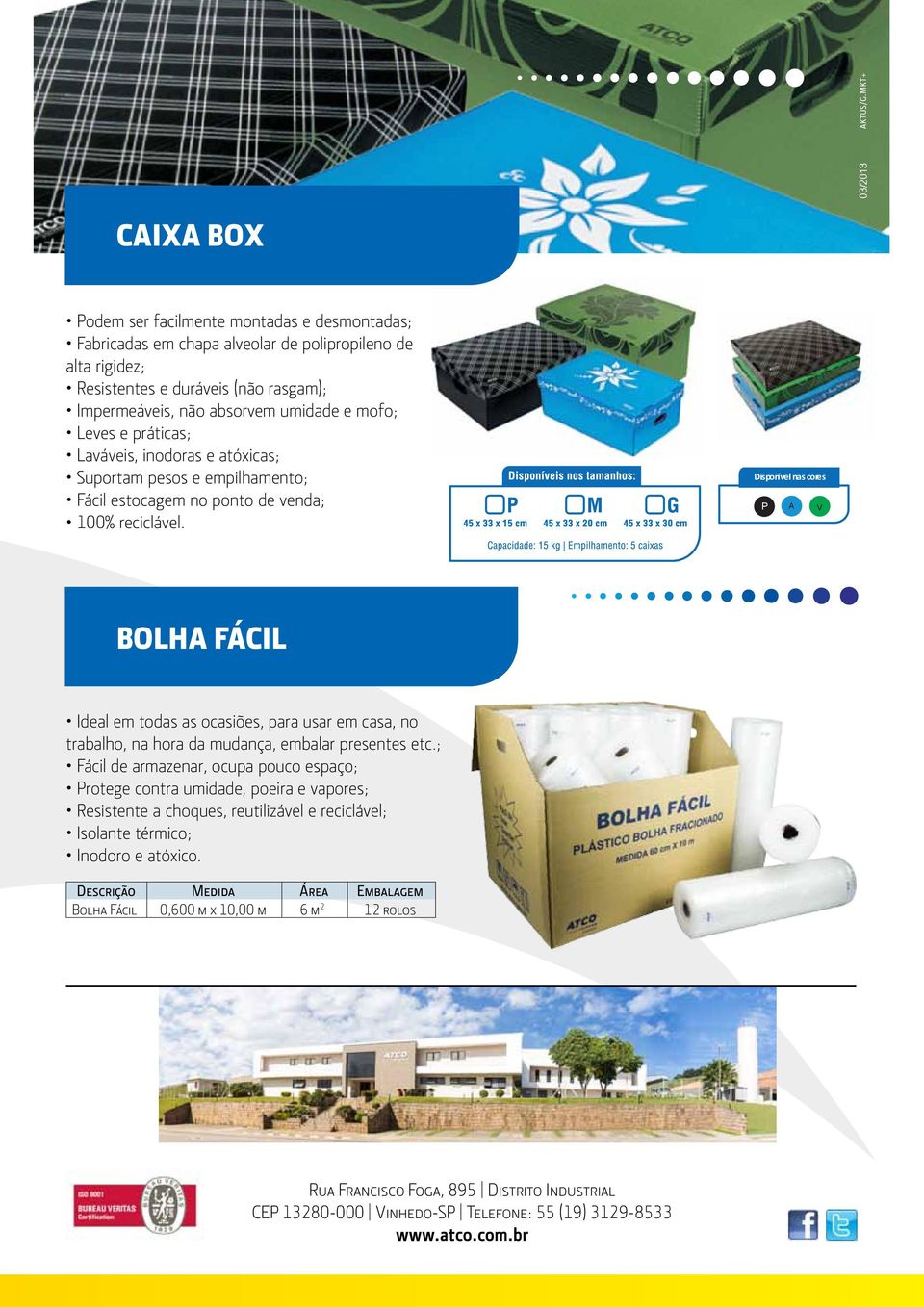 Disponível nas cores P A V BOLHA FÁCIL Ideal em todas as ocasiões, para usar em casa, no trabalho, na hora da mudança, embalar presentes etc.