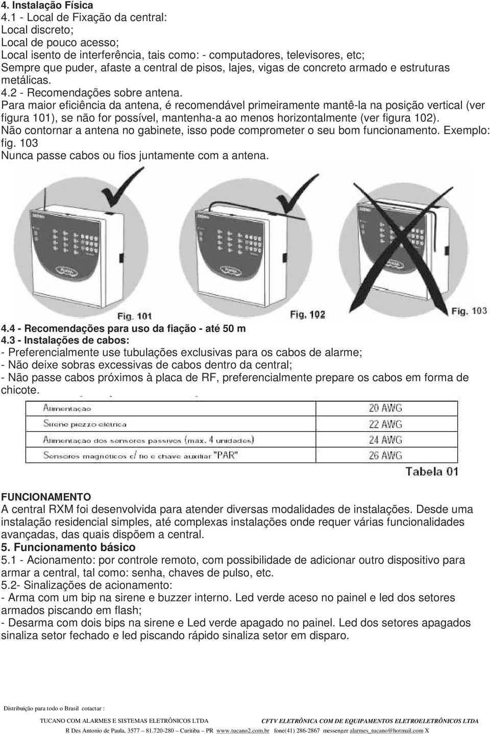 vigas de concreto armado e estruturas metálicas. 4.2 - Recomendações sobre antena.