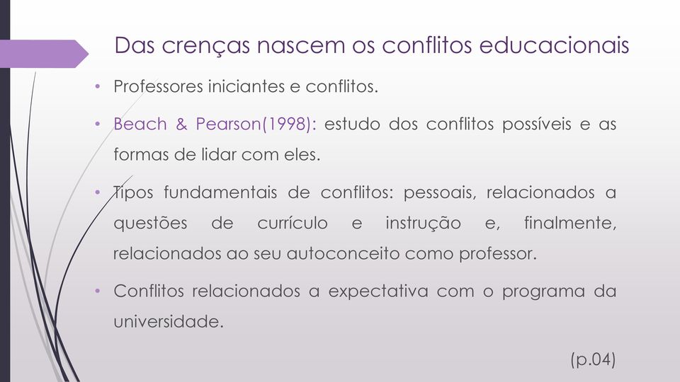 Tipos fundamentais de conflitos: pessoais, relacionados a questões de currículo e instrução e,