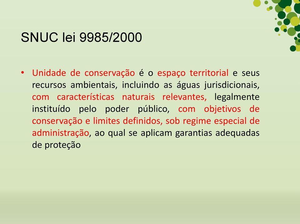 legalmente instituído pelo poder público, com objetivos de conservação e limites