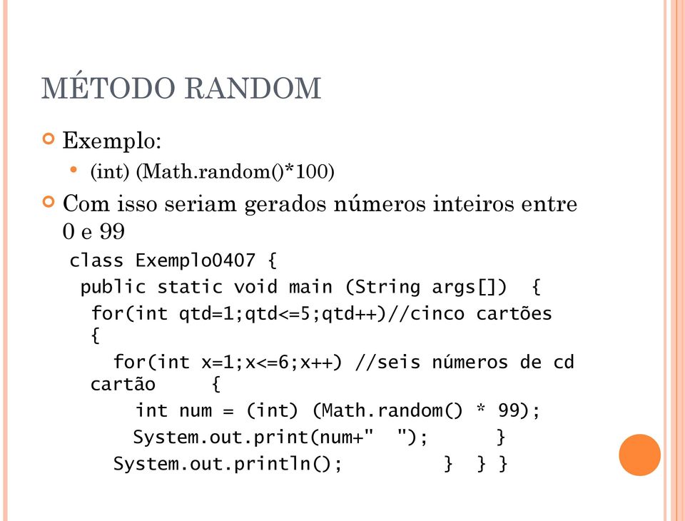 Exemplo0407 { for(int qtd=1;qtd<=5;qtd++)//cinco cartões { for(int