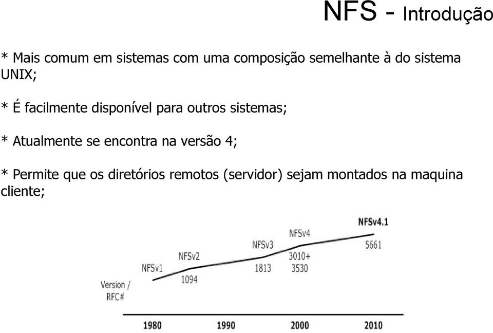 outros sistemas; * Atualmente se encontra na versão 4; * Permite