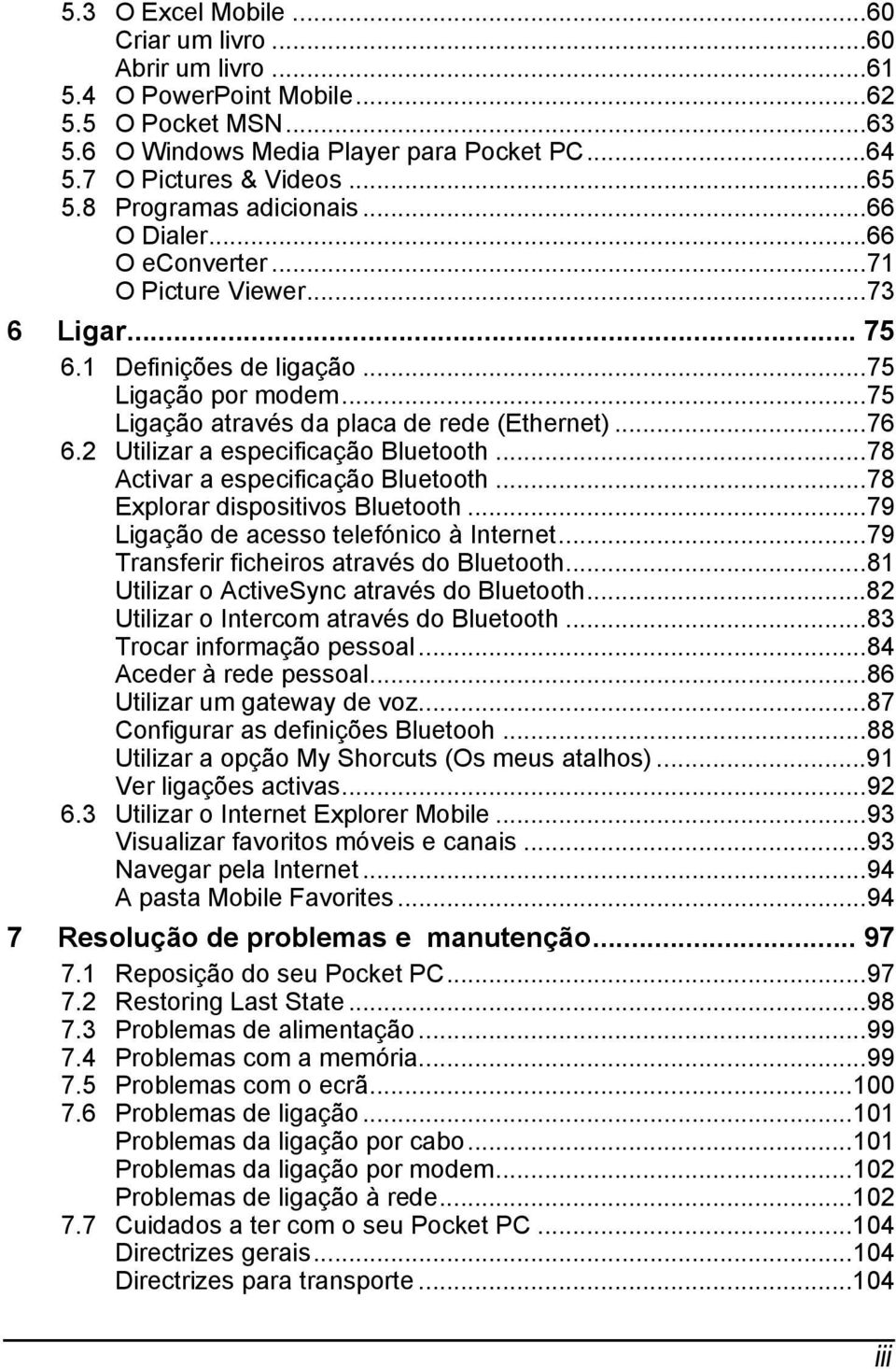 2 Utilizar a especificação Bluetooth...78 Activar a especificação Bluetooth...78 Explorar dispositivos Bluetooth...79 Ligação de acesso telefónico à Internet.