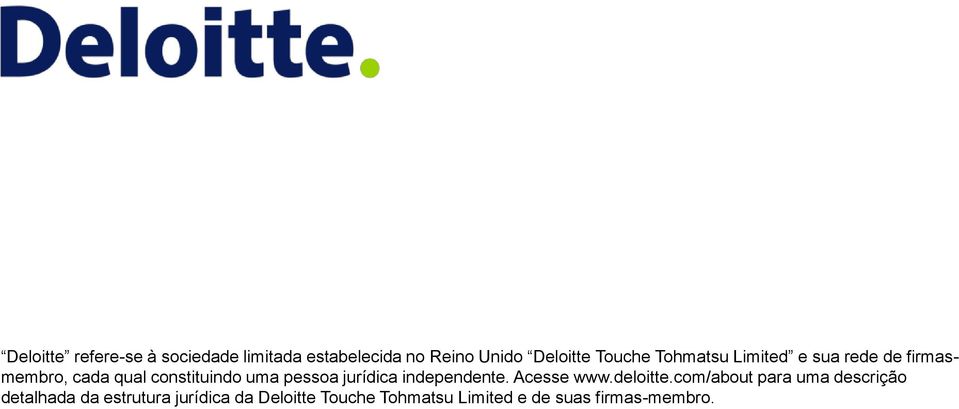 pessoa jurídica independente. Acesse www.deloitte.