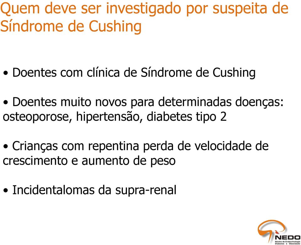 doenças: osteoporose, hipertensão, diabetes tipo 2 Crianças com repentina