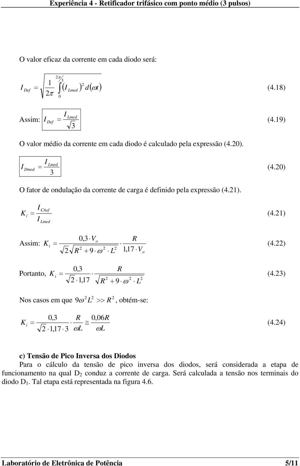 1) Assim: K i 0, + 9 ω L 1,17 (4.) Prtant, K i 0, 1,17 + 9 ω L (4.) Ns cass em que 9ω L >>, btém-se: K i 0, 0, 0 (4.