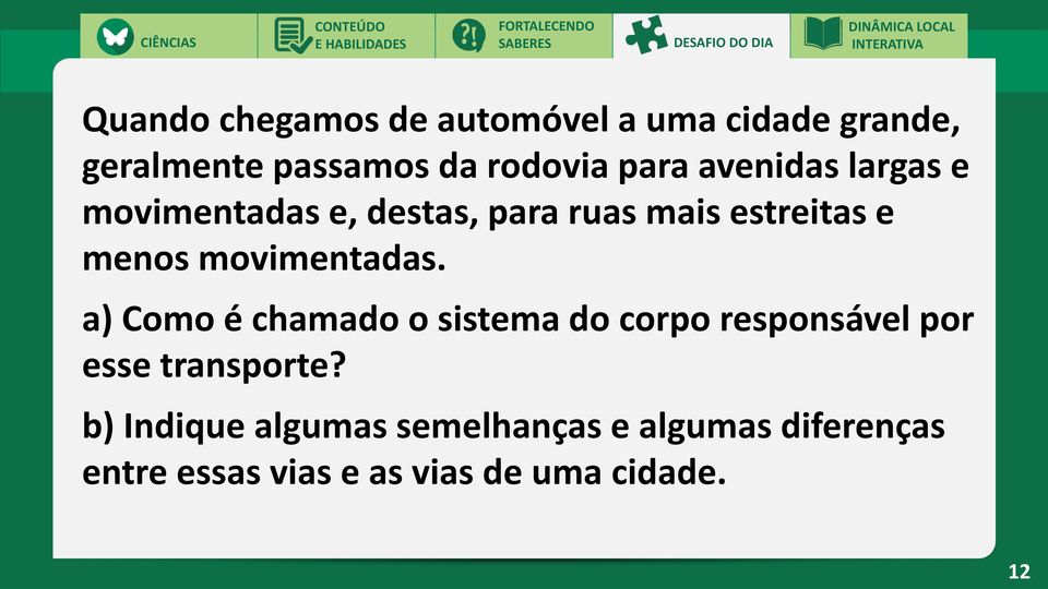 ruas mais estreitas e menos movimentadas.