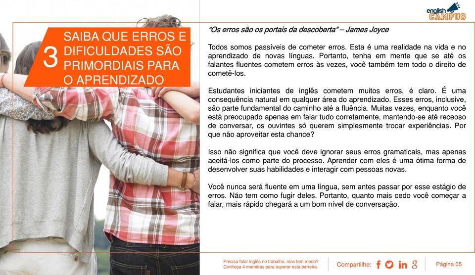 Estudantes iniciantes de inglês cometem muitos erros, é claro. É uma consequência natural em qualquer área do aprendizado. Esses erros, inclusive, são parte fundamental do caminho até a fluência.