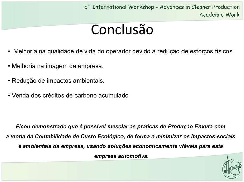 Venda dos créditos de carbono acumulado Ficou demonstrado que é possível mesclar as práticas de Produção Enxuta