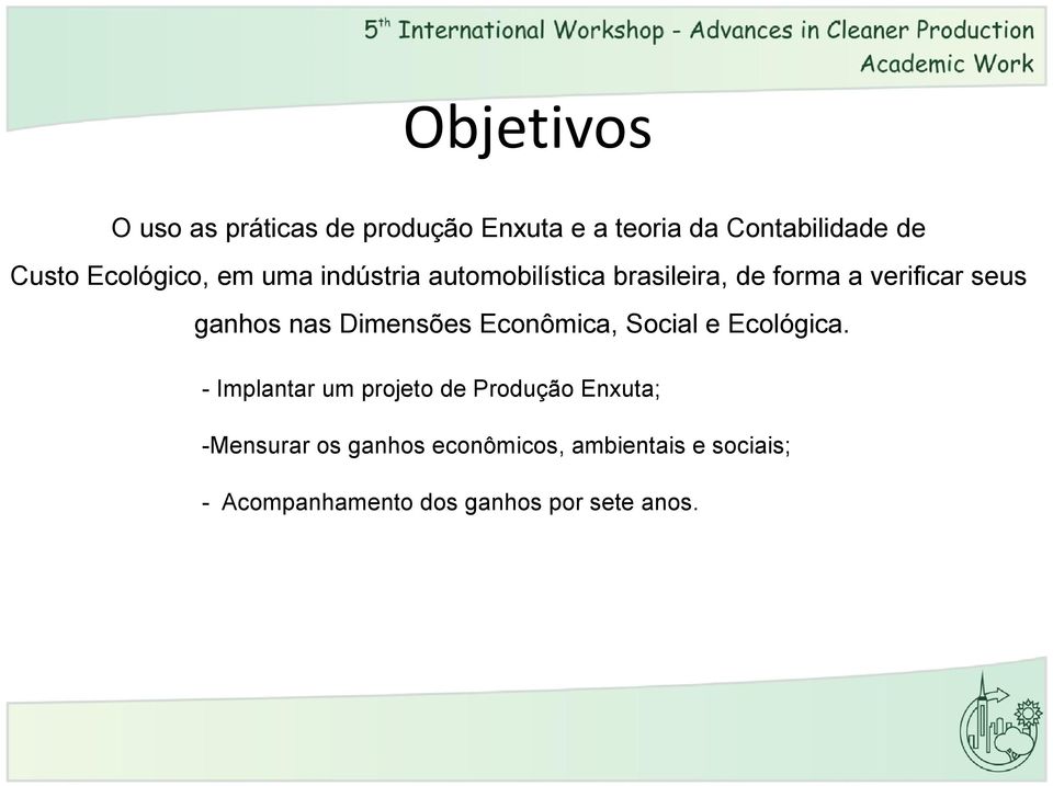 nas Dimensões Econômica, Social e Ecológica.