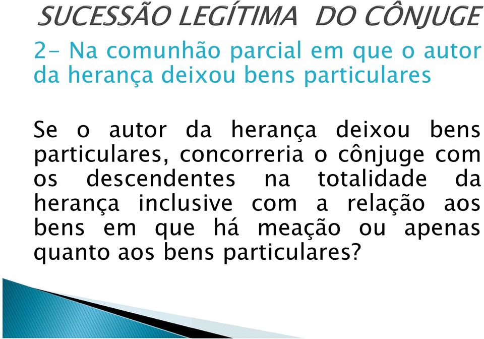 concorreria o cônjuge com os descendentes na totalidade da herança