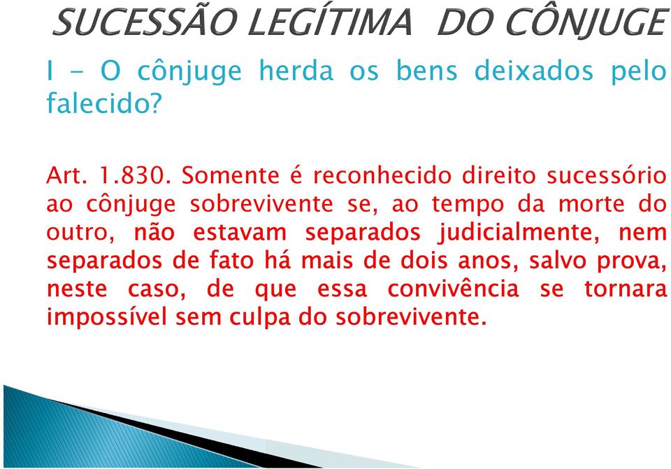 morte do outro, não estavam separados judicialmente, nem separados de fato há mais