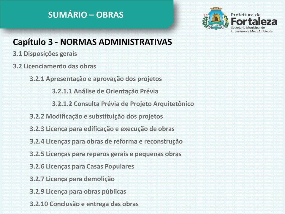 2.4 Licenças para obras de reforma e reconstrução 3.2.5 Licenças para reparos gerais e pequenas obras 3.2.6 Licenças para Casas Populares 3.2.7 Licença para demolição 3.