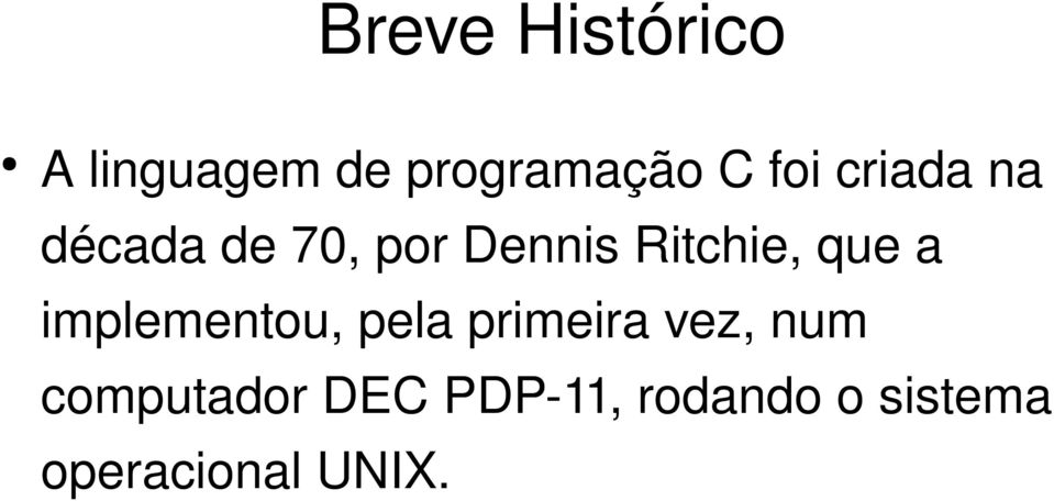 a implementou, pela primeira vez, num computador