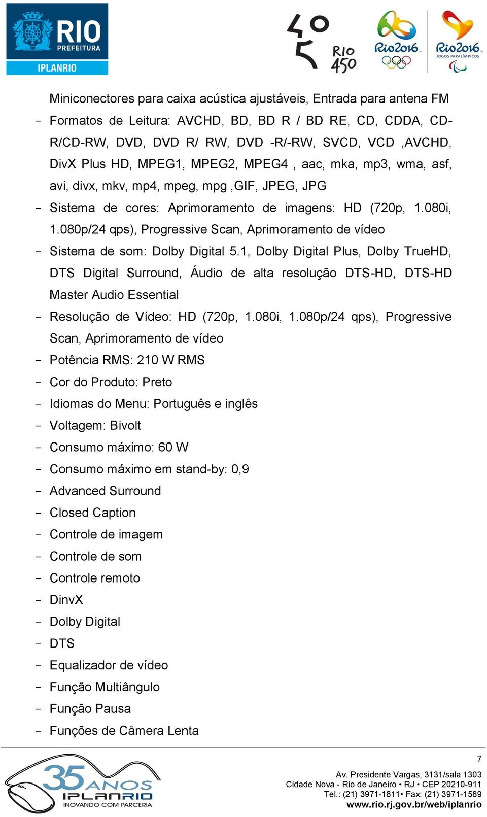 080p/24 qps), Progressive Scan, Aprimoramento de vídeo Sistema de som: Dolby Digital 5.