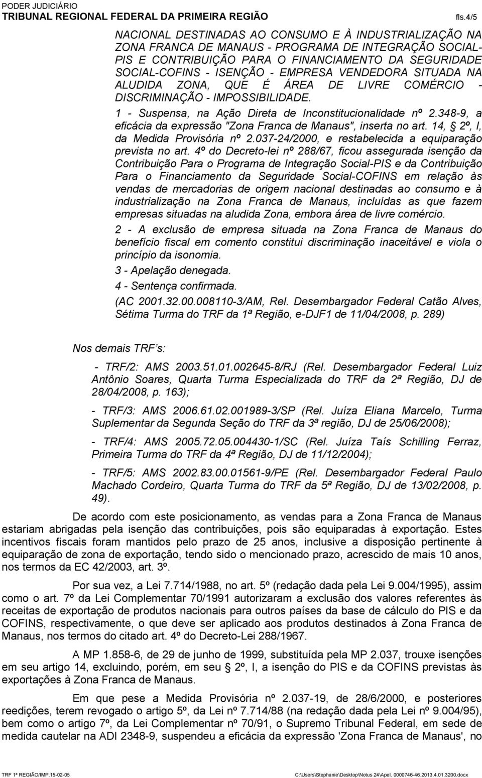 348-9, a eficácia da expressão "Zona Franca de Manaus", inserta no art. 14, 2º, I, da Medida Provisória nº 2.037-24/2000, e restabelecida a equiparação prevista no art.