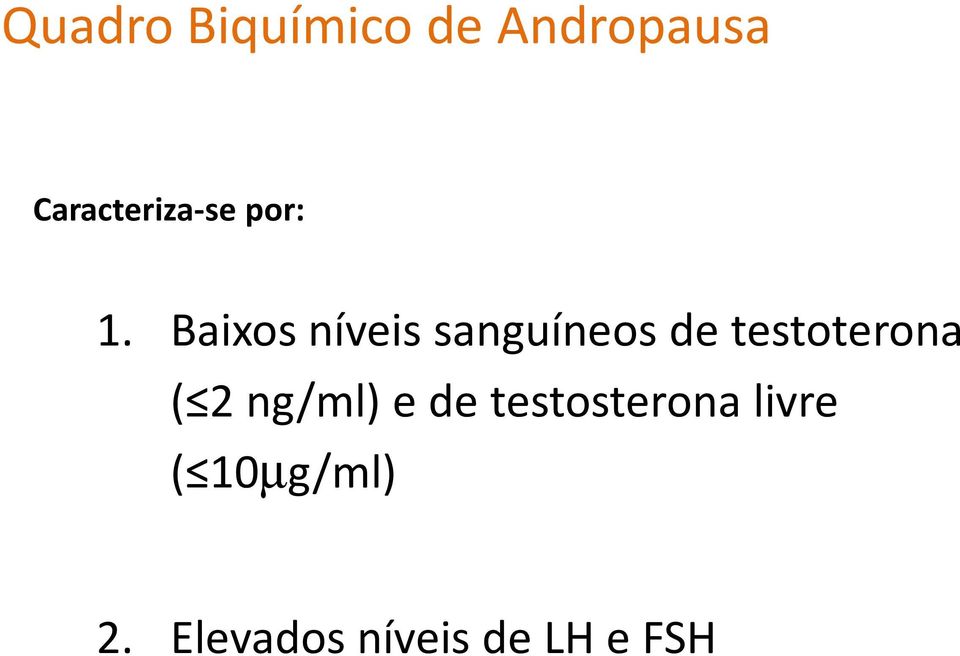 Baixos níveis sanguíneos de testoterona (