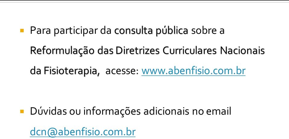 da Fisioterapia, acesse: www.abenfisio.com.