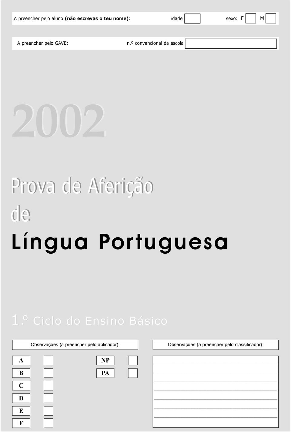 º convencional da escola 2002 Prova de Aferição de Língua Portuguesa 1.