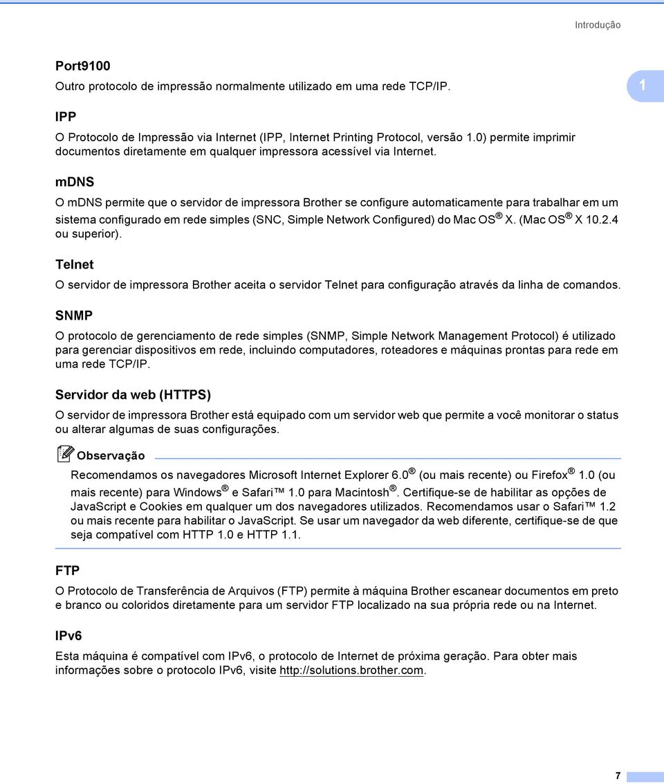 mdns 1 O mdns permite que o servidor de impressora Brother se configure automaticamente para trabalhar em um sistema configurado em rede simples (SNC, Simple Network Configured) do Mac OS X.