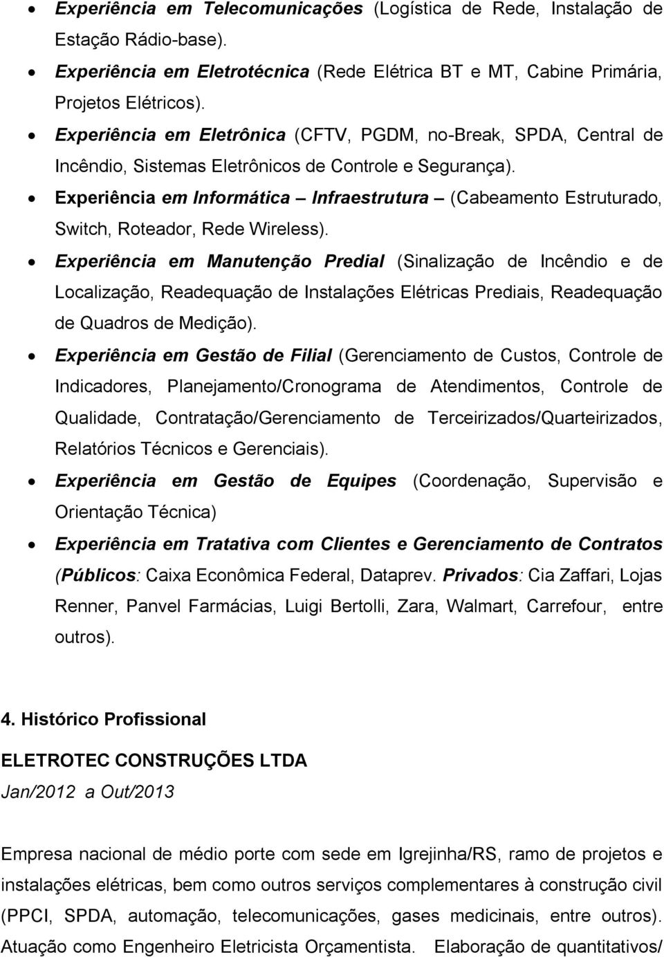 Experiência em Informática Infraestrutura (Cabeamento Estruturado, Switch, Roteador, Rede Wireless).