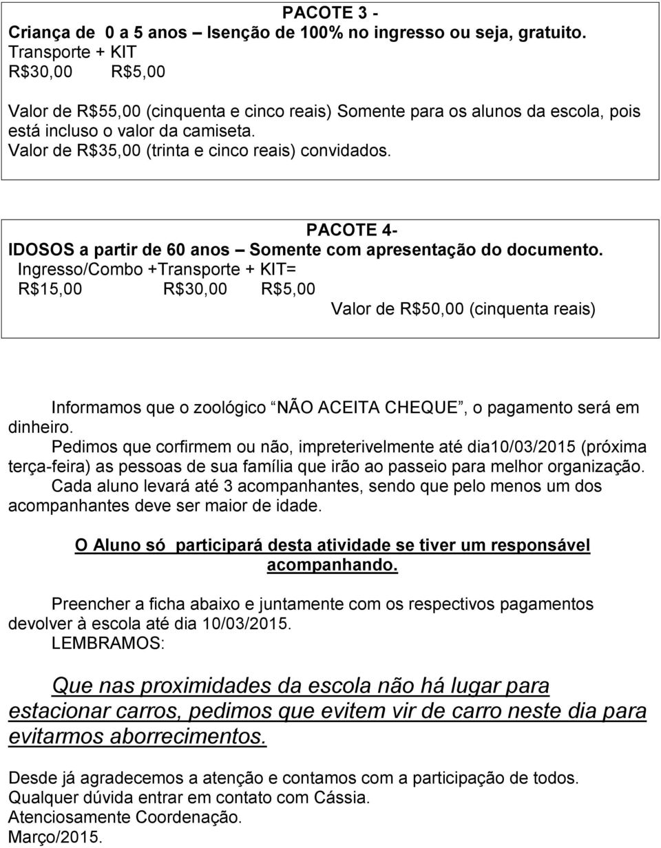 PACOTE 4- IDOSOS a partir de 60 anos Somente com apresentação do documento.