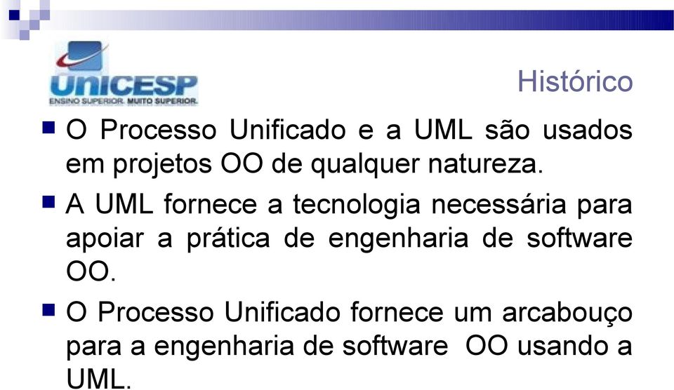 A UML fornece a tecnologia necessária para apoiar a prática de