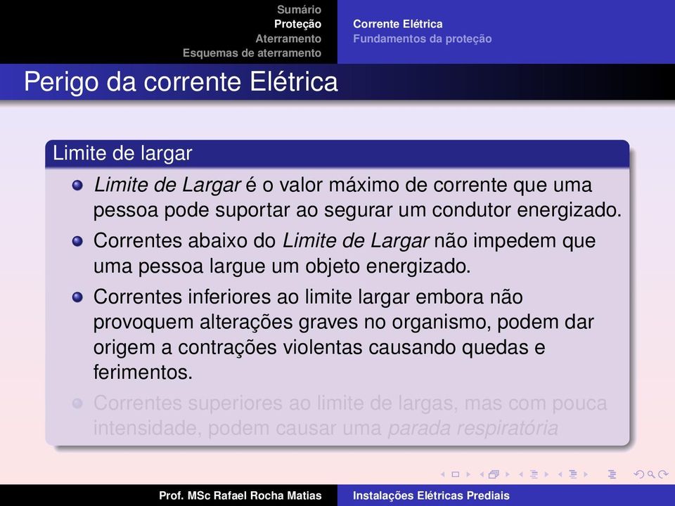 Correntes abaixo do Limite de Largar não impedem que uma pessoa largue um objeto energizado.