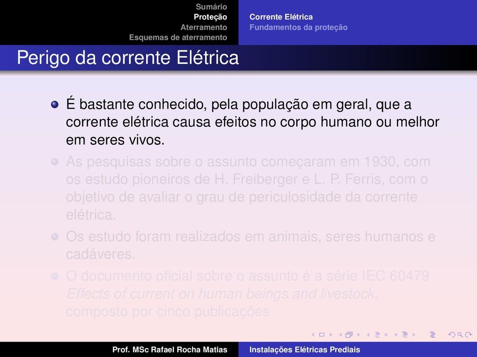 Freiberger e L. P. Ferris, com o objetivo de avaliar o grau de periculosidade da corrente elétrica.