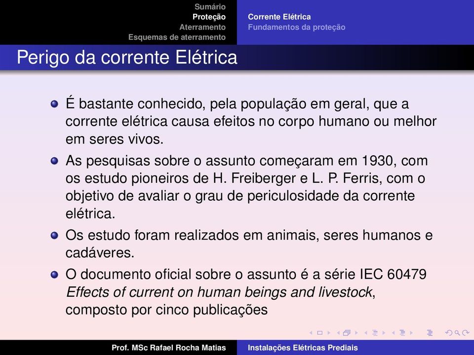 Freiberger e L. P. Ferris, com o objetivo de avaliar o grau de periculosidade da corrente elétrica.